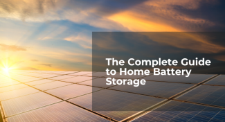 The Complete Guide to Home Battery Storage