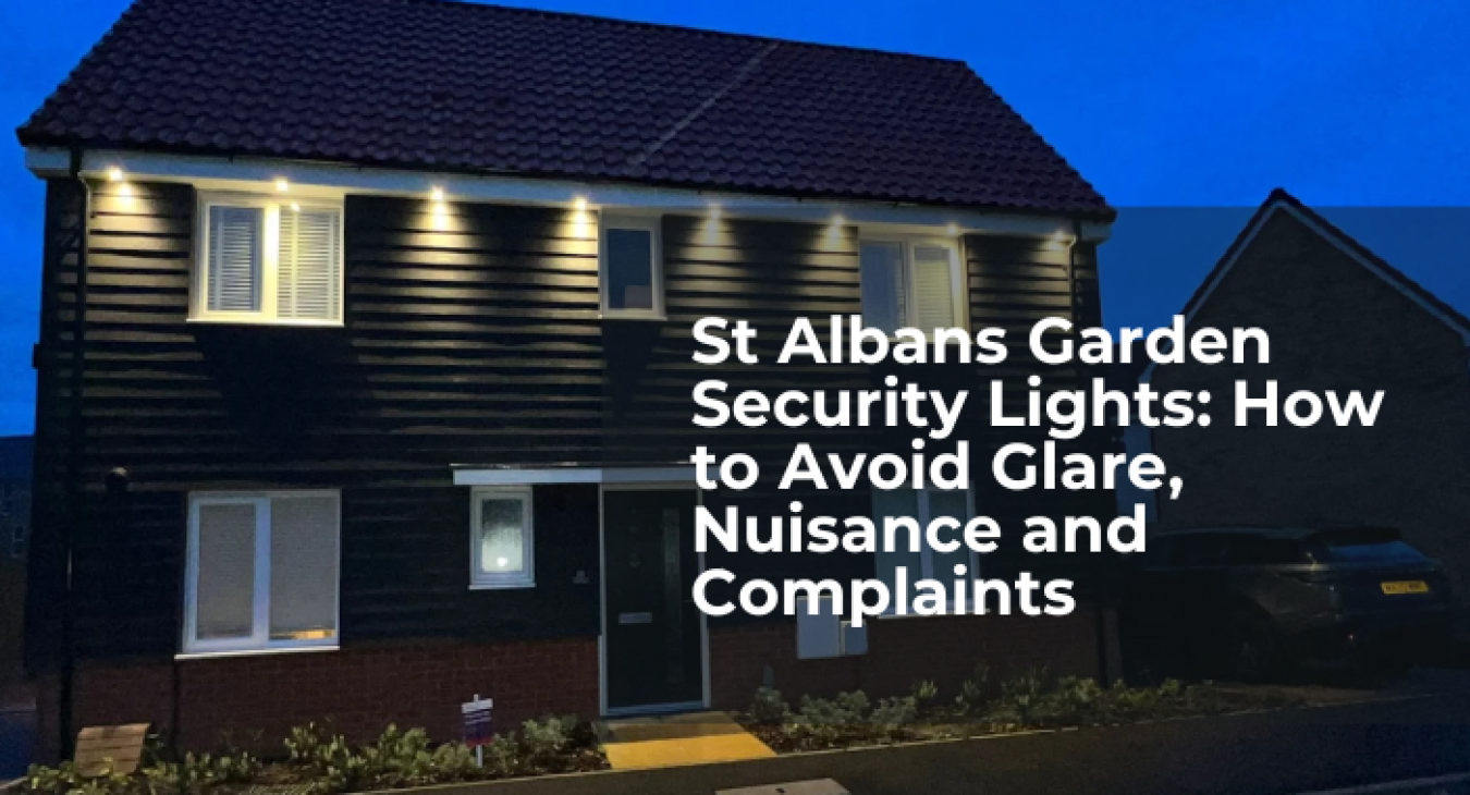 St Albans Garden Security Lights: How to Avoid Glare, Nuisance and Complaints